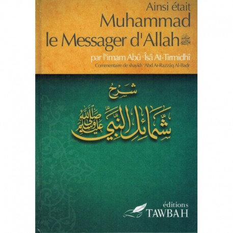 Ainsi était Muhammad le Messager d'Allah - Abû Issa At-Thirmidhi