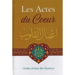 Les Actes Du Cœur - Shaykh Al-Islam Ibn Taymiyya - Ibn Badis