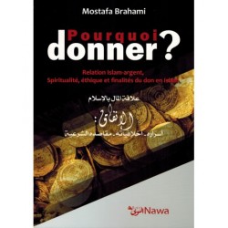 Pourquoi donner ? Relation Islam-argent, Spiritualité, éthique et finalités du don en Islam - Mostafa Brahami - NAWA